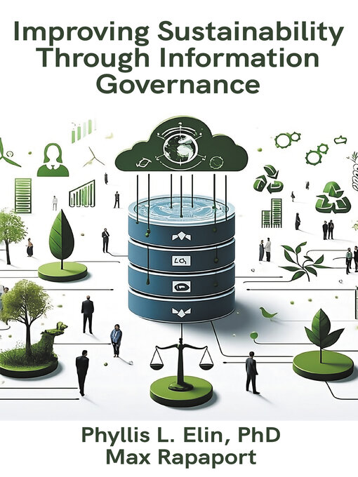 Title details for Improving Sustainability Through Information Governance by Phyllis Elin - Available
